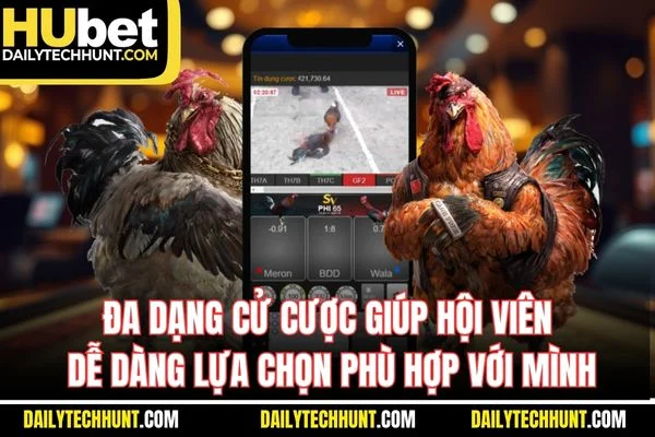 Đa dạng cử cược giúp hội viên dễ dàng lựa chọn phù hợp với mình Đa dạng cử cược giúp hội viên dễ dàng lựa chọn phù hợp với mình