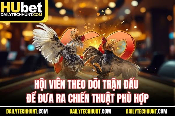 Hội viên theo dõi trận đấu để đưa ra chiến thuật phù hợp Hội viên theo dõi trận đấu để đưa ra chiến thuật phù hợp
