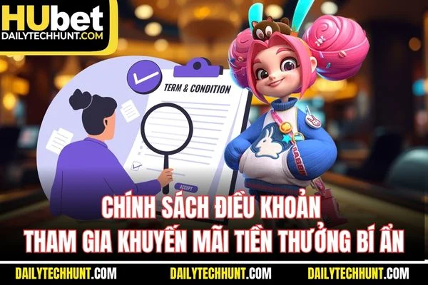 Chính sách điều khoản tham gia khuyến mãi tiền thưởng bí ẩn Chính sách điều khoản tham gia khuyến mãi tiền thưởng bí ẩn