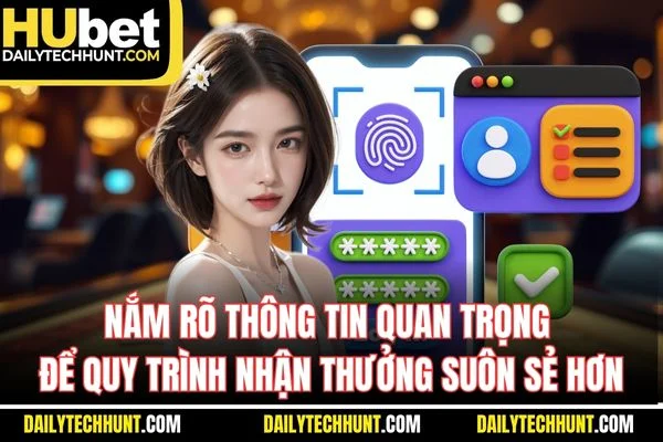 Nắm rõ thông tin quan trọng để quy trình nhận thưởng suôn sẻ hơn Nắm rõ thông tin quan trọng để quy trình nhận thưởng suôn sẻ hơn