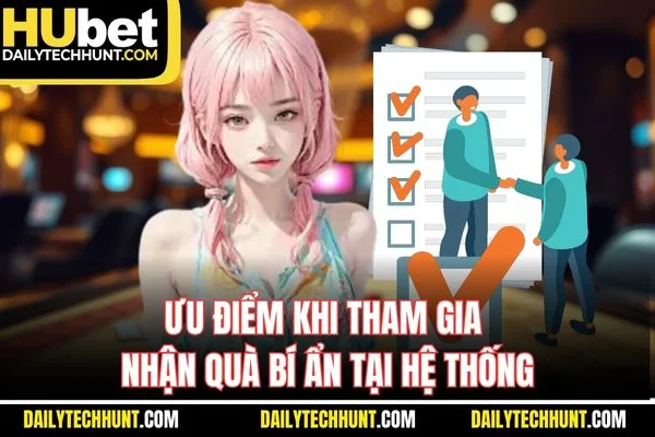 Ưu điểm khi tham gia nhận quà bí ẩn tại hệ thống Ưu điểm khi tham gia nhận quà bí ẩn tại hệ thống